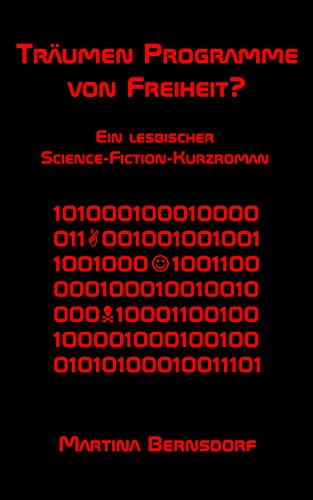 Träumen Programme von Freiheit?: Ein lesbischer Science-Fiction-Kurzroman