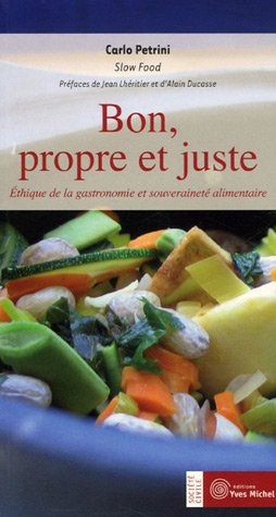 Bon, propre et juste : Ethique de la gastronomie et souveraineté alimentaire francais
