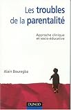 Image de Les troubles de la parentalité : Approche clinique et socio-éducative