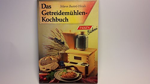 Preisvergleich Produktbild Das Getreidemühlen- Kochbuch.
