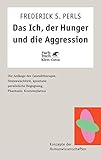 Image de Das Ich, der Hunger und die Aggression. Die Anfänge der Gestalttherapie. (Konzepte der Humanwissens