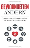 Gewohnheiten: Gewohnheiten ändern: Verbessere dein Leben sofort mit diesen 10 Gewohnheiten by 