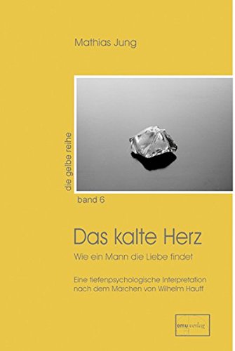 Book's Cover ofDas kalte Herz Wie ein Mann die Liebe findet Tiefenpsychologische Interpretation nach dem Märchen von Wilhelm Hauff