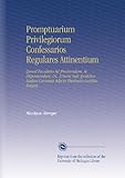 Image de Promptuarium Privilegiorum Confessarios Regulares Attinentium: Quoad Facultates Ad Absolvendum, Ac Dispensandum, &C. À Sacra Sede Apostolica Eisdem C