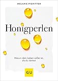 Honigperlen: Warum dein Leben süßer ist als du denkst (GU Mind & Soul Einzeltitel) by 