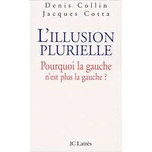 L'illusion plurielle : Pourquoi la gauche n'est plus la gauche ? Livre en Ligne L'illusion plurielle : Pourquoi la gauche n'est plus la gauche ? Livre en Ligne - Telecharger Ebook