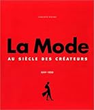 La Mode 1900-1999 : Le Siècle des créateurs