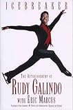 Icebreaker: The Autobiography of Rudy Galindo by 