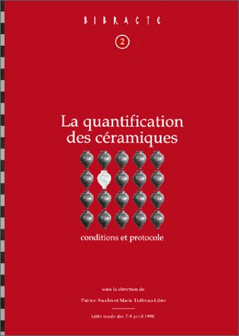 La  Quantification des céramiques : conditions et protocole : actes de la table ronde du Centre archéologique européen du Mont Beuvray, Glux-en-Glenne, 7-9 avril 1998