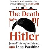 The Death of Hitler: The Final Word on the Ultimate Cold Case: The Search for Hitler's Body