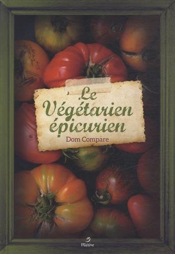 Download Le végétarien épicurien : Recettes pour gourmands et gourmets Download Le végétarien épicurien : Recettes pour gourmands et gourmets