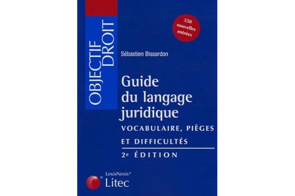 Guide du langage juridique : Vocabulaire - Pièges et difficultés (ancienne édition)