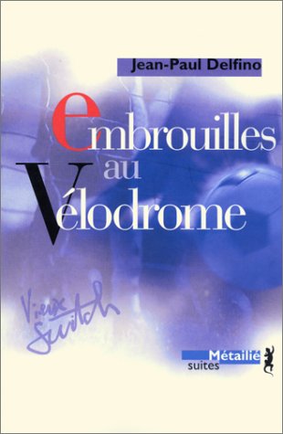 couverture de : Embrouilles au V&eacute;lodrome