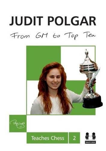 Download FROM GM TO TOP TEN (Judit Polgar Teache Chess)
