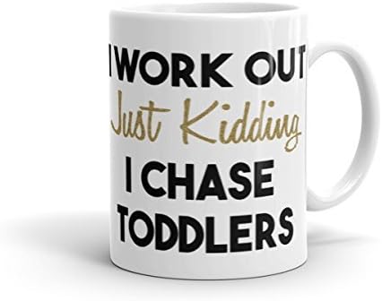 WTF Mugs - I Workout Just Kidding I Chase Toddlers Funny Mug. Great Gift idea for your Wife. Unique gift for friends, co-workers, wife or daughter. Perfect birthday gift idea!