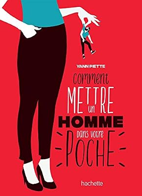 Hachette Pratique Comment mettre un homme dans votre poche