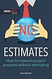 NoEstimates: How To Measure Project Progress Without Estimating (English Edition) by