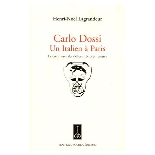 Carlo Dossi, Un Italien à Paris : Le commerce des délices, récits et recettes