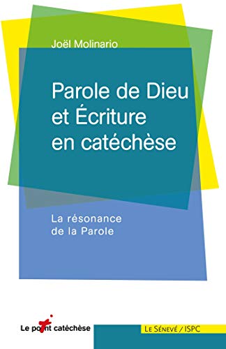 Télécharger Parole de Dieu et Écriture en catéchèse: La résonance de la Parole Francais PDF