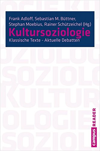 Kultursoziologie: Klassische Texte - Aktuelle Debatten. Ein Reader (Campus Reader)