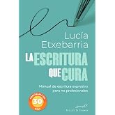 La escritura que cura. Manual de escritura expresiva para no profesionales: 242 (Serendipity)