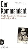 Der Kommandant: Ein NS-TÃ¤ter in der Erinnerung von Ãœberlebenden by Almut Greiser (2011-03-15) by 