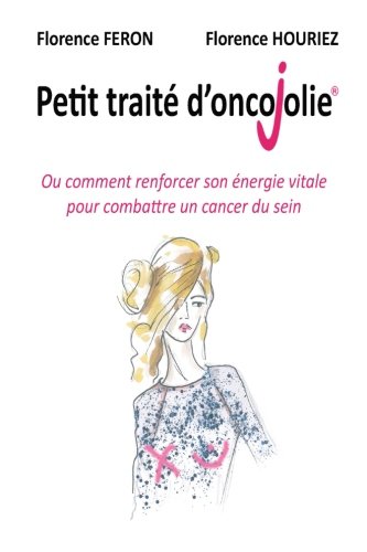 Petit Traité d'OncoJolie: ou comment renforcer son énergie vitale pour combattre un cancer du sein gratuit Petit Traité d'OncoJolie: ou comment renforcer son énergie vitale pour combattre un cancer du sein gratuit
