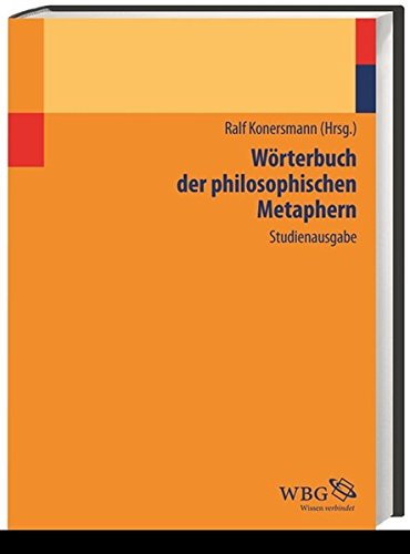 Download Wörterbuch der philosophischen Metaphern: Studienausgabe Download Wörterbuch der philosophischen Metaphern: Studienausgabe