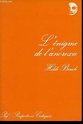 L'Énigme de l'anorexie : La cage dorée (Perspectives critiques) L'Énigme de l'anorexie : La cage dorée (Perspectives critiques)
