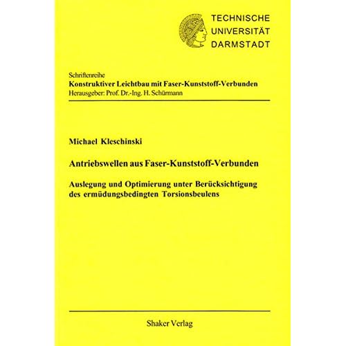[PDF] Download Antriebswellen aus Faser-Kunststoff-Verbunden: Auslegung und Optimierung unter Berücksichtigung des ermüdungsbedingten Torsionsbeulens (Schriftenreihe ... Leichtbau mit Faser-Kunststoff-Verbunden) Kostenlos