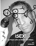 !SEX!: Was Frauen wollen und Männer nicht können by 