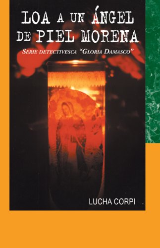 Loa a Un Angel de Piel Morena: Serie Detectivesca "gloria Damasco"