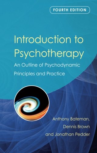 Introduction to Psychotherapy: An Outline of Psychodynamic Principles and Practice, Fourth Edition