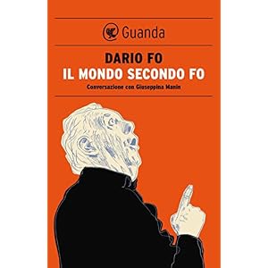 Il mondo secondo Fo: Conversazione con Giuseppina Manin (Le Fenici tascabili)