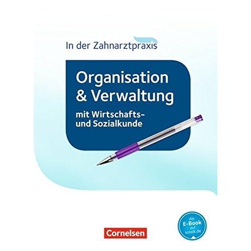 [PDF] Zahnmedizinische Fachangestellte - Organisation und Verwaltung in der Zahnarztpraxis (mit Wirtschafts- und Sozialkunde) - Neubearbeitung 2016: Schülerbuch KOSTENLOS DOWNLOAD
