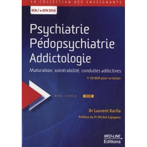 Psychiatrie, pédopsychiatrie, addictologie : Maturation, vulnérabilité, conduites addictives de Laurent Karila (12 août 2014) Broché Psychiatrie, pédopsychiatrie, addictologie : Maturation, vulnérabilité, conduites addictives de Laurent Karila (12 août 2014) Broché