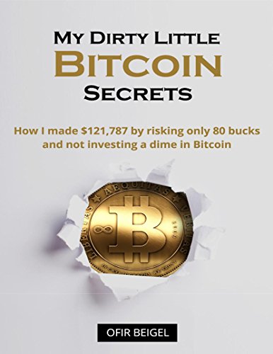 Download My Dirty Little Bitcoin Secrets: How I made 1,787 by risking only 80 bucks and not investing a dime in Bitcoin: Creating and selling mining rigs,Bitcoin Faucets,Bitcoin CFD trading and more Download My Dirty Little Bitcoin Secrets: How I made 1,787 by risking only 80 bucks and not investing a dime in Bitcoin: Creating and selling mining rigs,Bitcoin Faucets,Bitcoin CFD trading and more