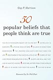 50 Popular Beliefs That People Think Are True (50 Series) by