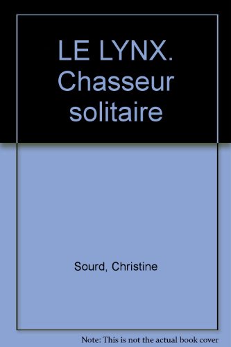 Le  Lynx : chasseur solitaire