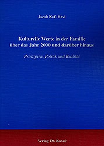 Kulturelle Werte in der Familie über das Jahr 2000 und darüber hinaus. Prinzipien, Politik und Realität (Studien zur Familienforschung)