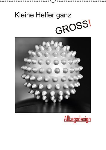 Kleine Helfer ganz gross - Alltagsdesign (Wandkalender 2017 DIN A2 hoch): Mit diesen Schwarz-Weiss-Makroaufnahmen erfahren die kleinen, wichtigen ... 14 Seiten ) (CALVENDO Technologie)