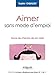 Aimer sans mode d'emploi...
