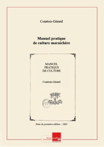 Manuel pratique de culture maraichère [édition 1863] en ligne