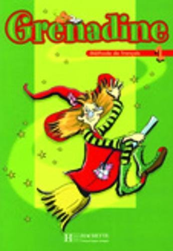 Grenadine méthode de français pour les enfants livre de l'élève per la scuola elementare: grenadine 1 livre de l'élè