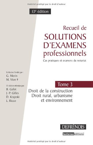Télécharger Recueil de solutions d'examens professionels : Tome 3, Droit de la constuction, Droit rural, urbanis Livre PDF Gratuit
