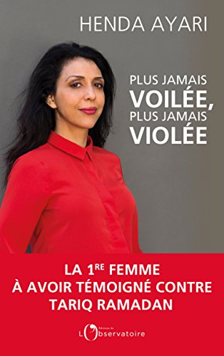 Download Plus jamais voilée, plus jamais violée. La 1ère femme à avoir témoigné contre Tariq Ramadan (EDITIONS DE L'O) Download Plus jamais voilée, plus jamais violée. La 1ère femme à avoir témoigné contre Tariq Ramadan (EDITIONS DE L'O)