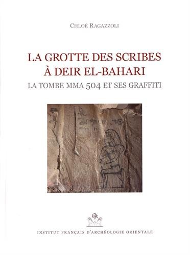 La grotte des scribes à Deir el-Bahari : La tombe MMA 504 et ses graffiti gratuit La grotte des scribes à Deir el-Bahari : La tombe MMA 504 et ses graffiti gratuit