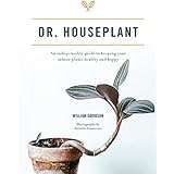 Dr. Houseplant: An indispensable guide to keeping your indoor plants healthy and happy