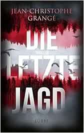 Die Letzte Jagd Thriller Grange Jean Christophe Werner Ulrike Amazon De Bucher