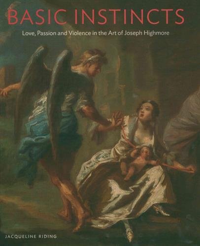 Basic Instincts: Love, Passion and Violence in the Art of Joseph Highmore